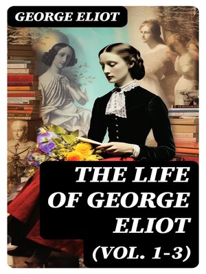 cover image of The Life of George Eliot (Volume 1-3)
